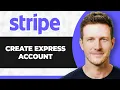 How to Create Stripe Express Account Full 2026 Guide