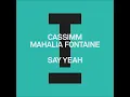 CASSIMM, Mahalia Fontaine - Say Yeah (Extended Mix) [TOOLROOM]