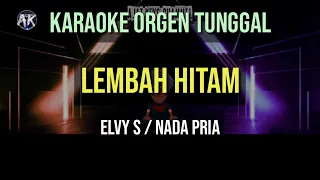 Download LEMBAH HITAM - NADA PRIA / KARAOKE ORGEN TUNGGAL / ELVY SUKAESIH MP3