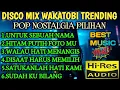 Download Lagu DISCO MIX 'WAKATOBI' TRENDING POP NOSTALGIA PILIHAN BEST MUSIC VIRAL 2025