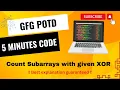 Count Subarrays with given XOR GFG POTD 5 Minutes Code GeeksForGeeks DSA