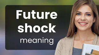 Understanding Future Shock Unpacking its Meaning and Implications