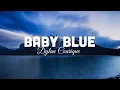 Download Lagu Dylan Conrique - Baby Blue (lyrics)