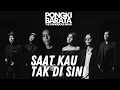 Download Lagu SAAT KAU TAK DI SINI - Pongki Barata and The Dangerous (official music video)