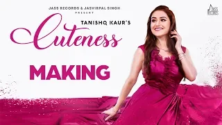 Cuteness | (Making) | Tanishq Kaur | New Punjabi Songs 2019 | Latest Punjabi Songs 2019