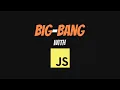 Big Bang with JavaScript
