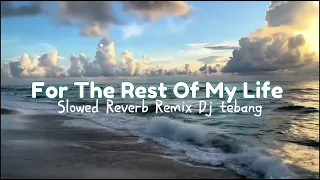 dj for the rest of my life slowed reverb remix dj tebang