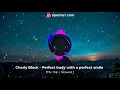 Download Lagu Charly Black- Perfect body with a perfect smile [tiktok +Slowed] 8D audio | 🎧Use headphone