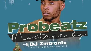 Probeatz mixtape vol 1 by DJ Zintronix (Dec 2020)#Tronified