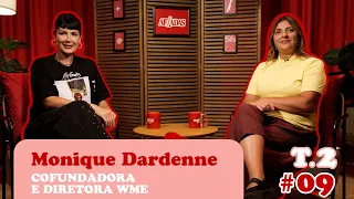 Monique Dardenne | Diretora WME | Podcast Afiadas EP. 22