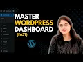 Master the WordPress Dashboard in Just 30 Minutes Beginner Friendly