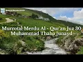 Download Lagu Murrotal Merdu Al-Qur'an Juz 30 Muhammad Thoha Al-Junayd (Juz Amma)