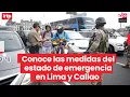 Lagu Estado de emergencia en Lima y Callao: conoce las medidas que regirán desde este miércoles