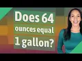 Does 64 ounces equal 1 gallon
