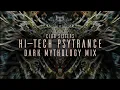Hi-Tech Psytrance | Dark Mythology MIX | Psychedelic Trance
