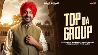 Top Da Group (Official Video) - Surjit Bhullar | Gurlez Akhtar | Gill Raunta | Gaiphy | Punjabi Song