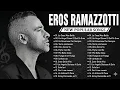 Lagu Eros Ramazzotti concerto 2026 - 15 Migliori Canzoni Di Ramazzotti - Il Meglio Di Eros Ramazzotti