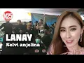 Download Lagu Lanay - Selvi anjelina - #n25