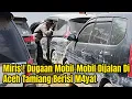 Miris ! Mobil-Mobil Dijalan Di Aceh Tamiang Berisi M4yat