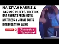 NaZiyah Harris Jarvis Butts TikTok Clear Interrogation DNA Hotel Report Revealed