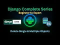 76 - Delete single and multiple objects Django Master Series Grow Up More