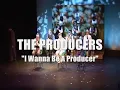THE PRODUCERS - "I Wanna Be A Producer"