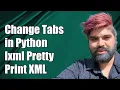 How to Change Tab Spacing in Python lxml PrettyPrint for XML Formatting