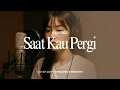 Saat Kau Pergi - Vagetoz | Cover Chill \u0026 Easy Listening by @pickyplaylist 