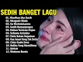Download Lagu KUMPULAN LAGU KENANGAN PALING SEDIH BUAT MANTAN || SEDIH BANGET BIKIN NANGIS