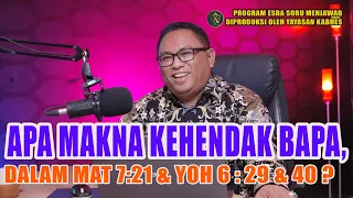 Download PDT. ESRA SORU : APA MAKNA KEHENDAK BAPA DALAM MAT 7:21 \u0026 YOH 6 : 29 \u0026 40  MP3