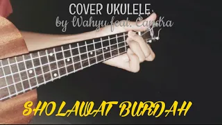 Download SHOLAWAT BURDAH (Cover) Versi Ukulele senar 4 By: Wahyu feat. Candra MP3