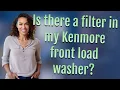 Is there a filter in my Kenmore front load washer
