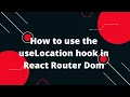 React Tutorial in Hindi How to use the useLocation hook in React Router Dom