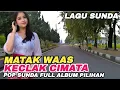 Download Lagu LAGU SUNDA MATAK WAAS | KECLAK CIMATA | POP SUNDA FULL ALBUM PILIHAN #sabodo88