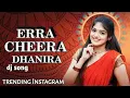 Download Lagu erra cheera dhanira  dj song  trending  Instagram 🎧