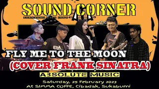 Download ABSOLUTE MUSIC-FLY ME TO THE MOON (COVER FRANK SINATRA) di SOUND CORNER @Simma Coffee #cover #music MP3