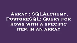 Array SQLAlchemy PostgreSQL Query for rows with a specific item in an array