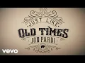 Jon Pardi - Just Like Old Times