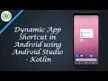 Dynamic AppShortcut in Android using Android Studio - Kotlin