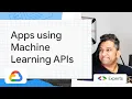 Build Apps using Machine Learning APIs - Ultimate Machine Learning Tutorial