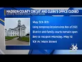 Madison county circuit and clerk s office closed