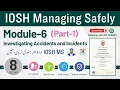 IOSH MS Lecture 8 Module 6 Investigating Accidents and Incidents Part 1 IOSH Managing Safely