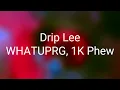 Download Lagu WHATUPRG, 1K Phew - Drip Lee (Lyrics)
