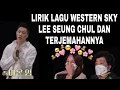 LIRIK LAGU TERJEMAHAN WESTERN SKY LEE SEUNG CHUL #WESTERNSKY
