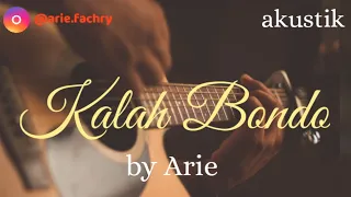 Download Kalah Bondo by Arie -(akustik) MP3