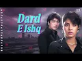 Dard E Ishq - Sad Songs | दर्द भरे हिंदी गाने | Hindi Sad Love Songs | Evergreen 90s Hits | Sad Song
