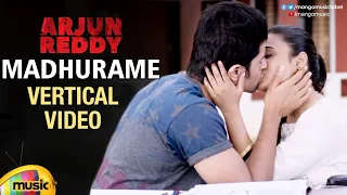 madhurame vertical video song arjun reddy movie songs vijay deverakonda shalini pandey