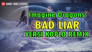 Download Bad Liar Versi Koplo Remix Bang Yanz Studio MP3