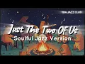 Lagu Just The Two Of Us ( Soulful Jazz Cover ) The Back Alley Jazz Club