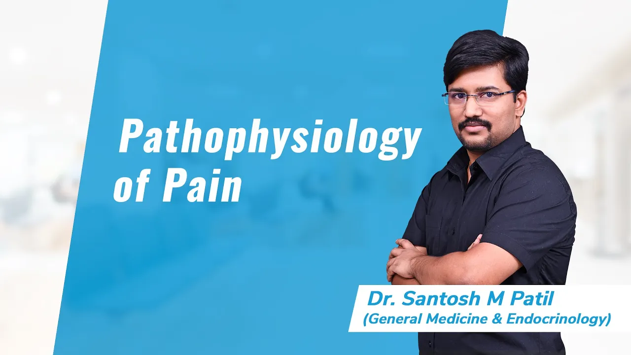 Pathophysiology of Pain | Dr. Santosh M Patil | General Medicine & Endocrinology | NEET SS